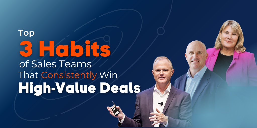 Top 3 Habits of Sales Teams that Consistently Win HighValue Deals